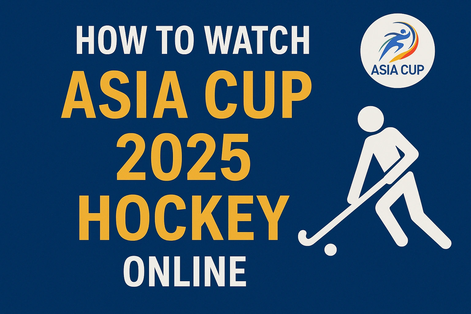 How to Watch Asia Cup 2025 Hockey Online