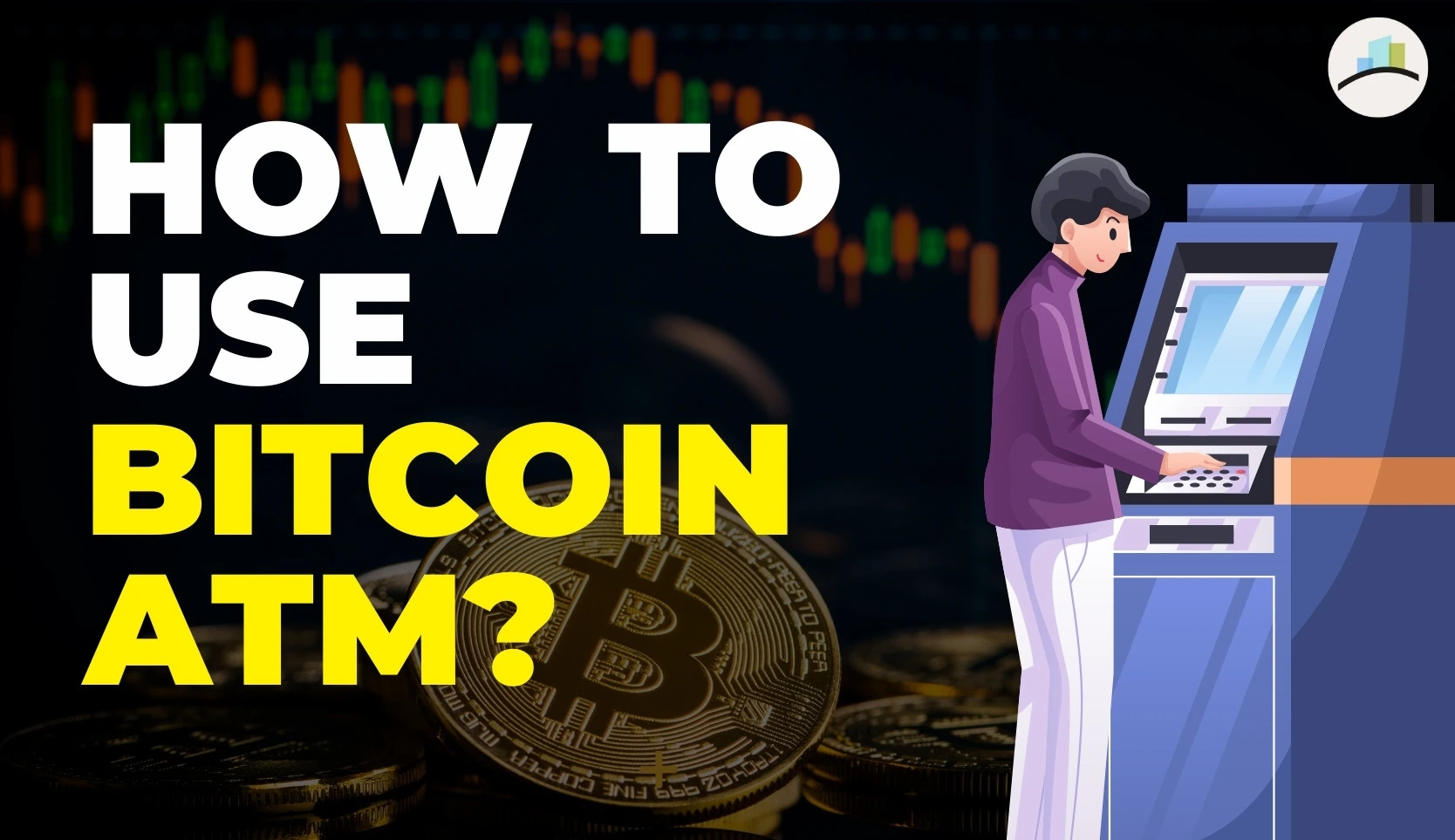 How To Use Bitcoin ATM? A Guide in 5 Steps [2024]