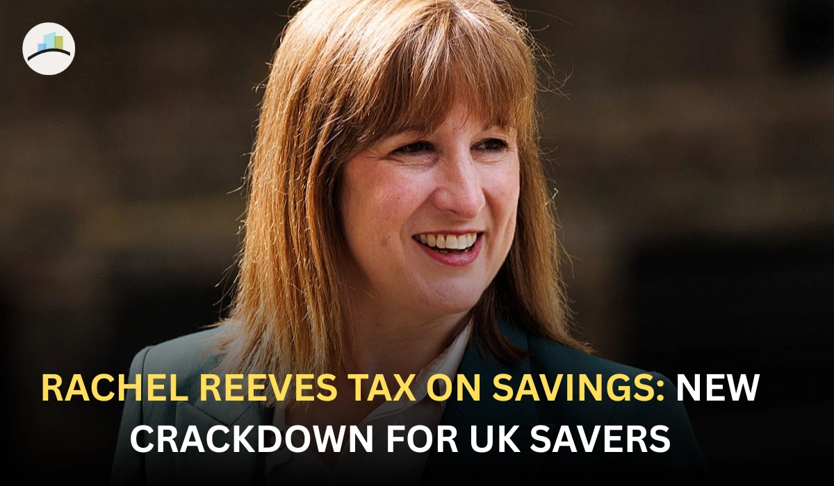 Rachel Reeves Tax on Savings: New Crackdown for UK Savers