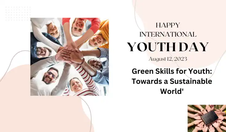 International Youth Day: Empowering Youth for a Sustainable World
